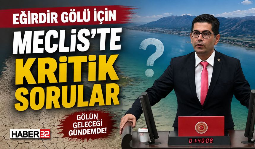 Eğirdir Gölü İçin Meclis’te Kritik Sorular