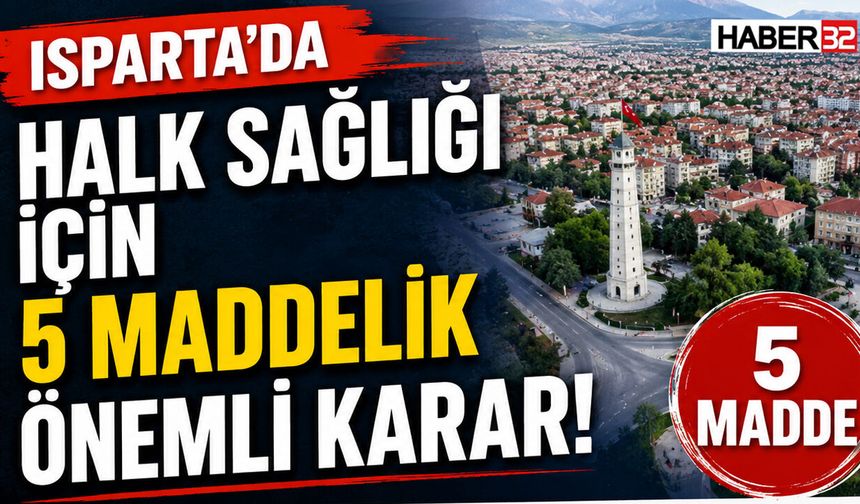 Isparta'da Halk Sağlığı İçin 5 Maddelik Önemli Karar!