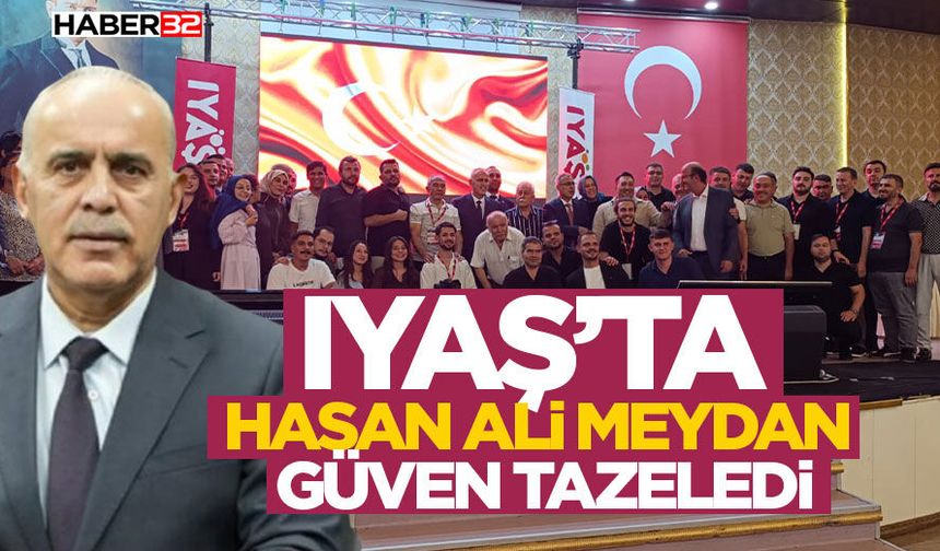 IYAŞ’ta Hasan Ali Meydan Güven Tazeledi