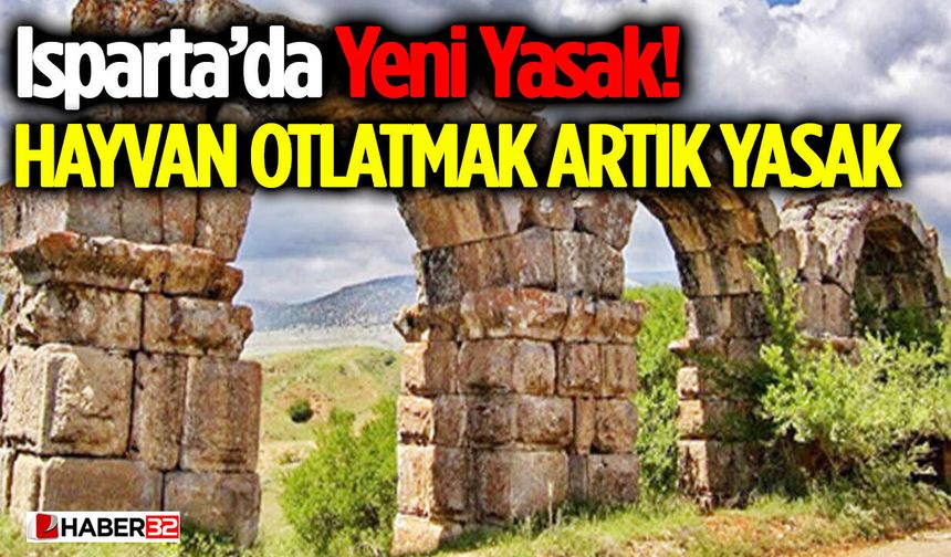 Isparta’da Yeni Yasak! Bu Alanlarda Hayvan Otlatmak Artık Yasak