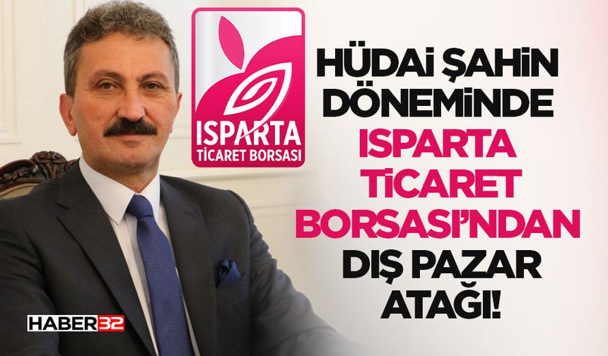 Isparta Ticaret Borsası’ndan Dış Pazar Atağı!