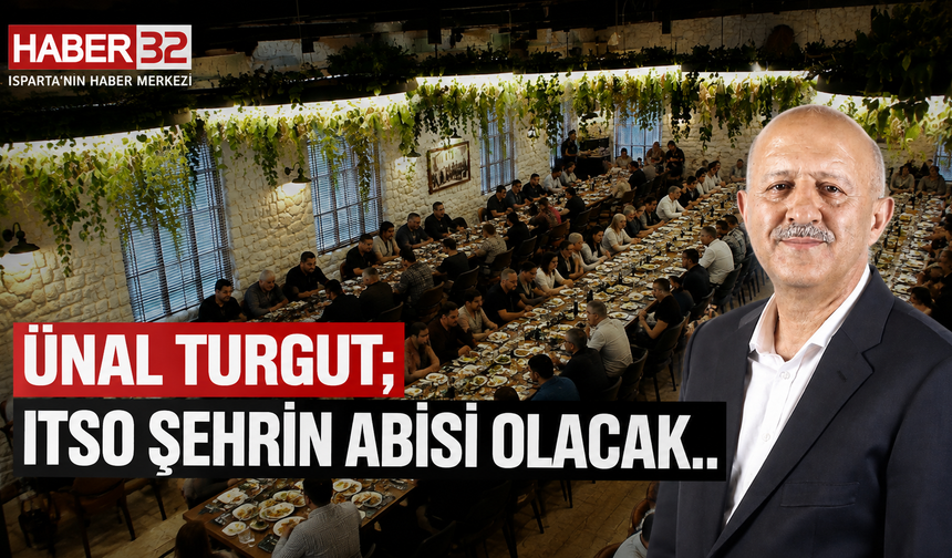 Ünal Turgut: “ITSO Şehrin Abisi Olacak”