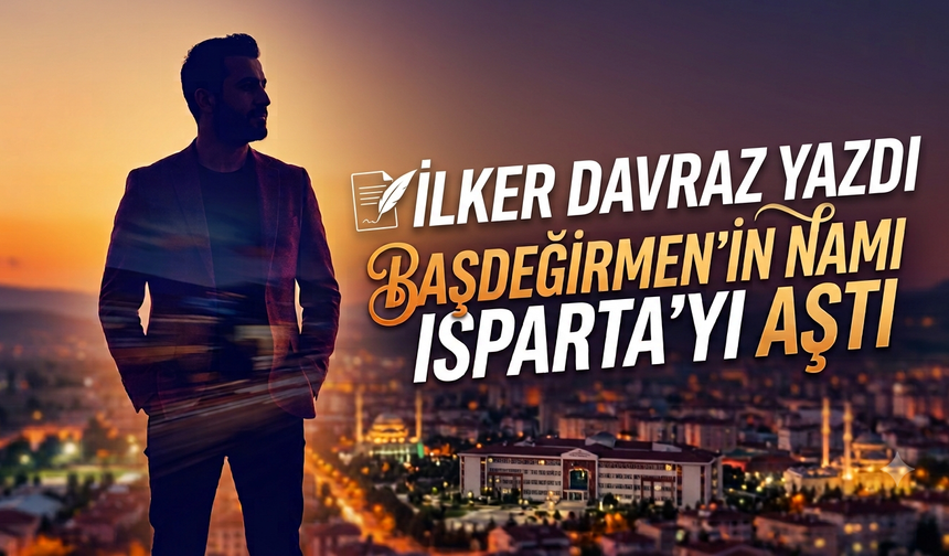 Türkiye’nin İftiharı, Isparta’nın Mimarı: Şükrü Başdeğirmen