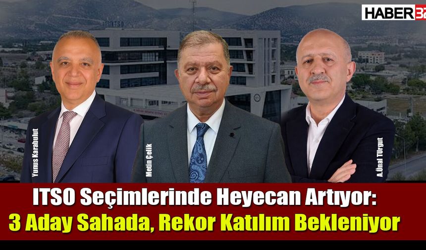 ITSO İçin Heyecan Artıyor: 3 Aday Sahada, Yoğun Katılım Bekleniyor