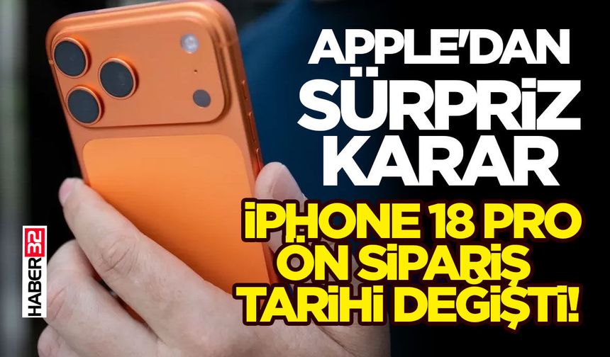 iPhone 18 Pro Ön Sipariş Tarihi Değişti!