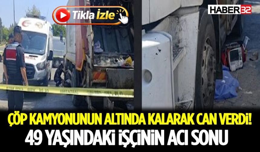 Çöp Kamyonunun Altında Kalarak Can Verdi! 49 Yaşındaki İşçinin Acı Sonu