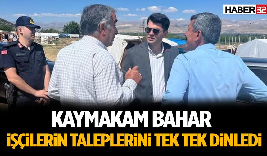 Kaymakam Bahar İşçilerin Taleplerini Tek Tek Dinledi