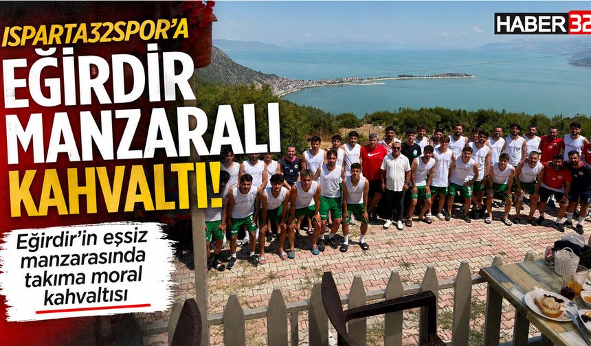 Isparta32Spor'a Eğirdir Manzaralı Kahvaltı!