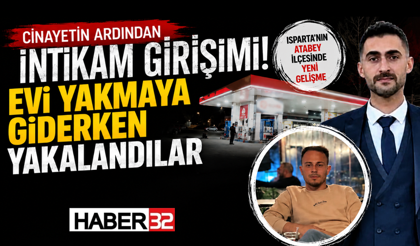 Feci Olayın Ardından İntikam Girişimi! Evi Yakmaya Giderken Yakalandılar!