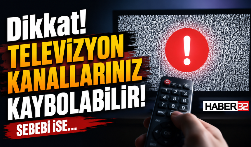 Dikkat! Televizyon Kanallarınız Kaybolabilir! Sebebi ise…