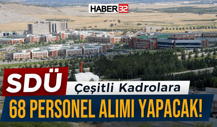 SDÜ, Çeşitli Kadrolara 68 Personel Alımı Yapacak!