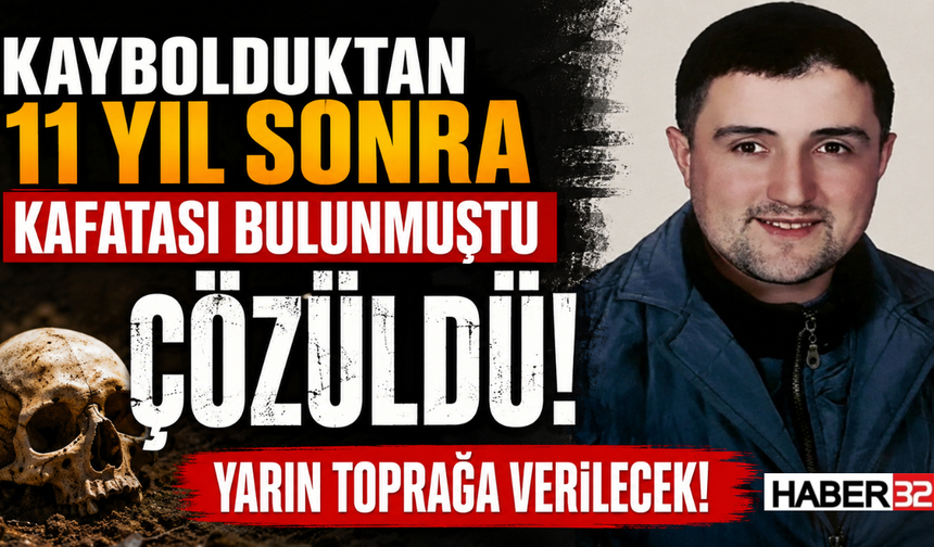 Kaybolduktan 11 Yıllık Sonra Kafatası Bulunmuştu Çözdü: Yarın Toprağa Verilecek!