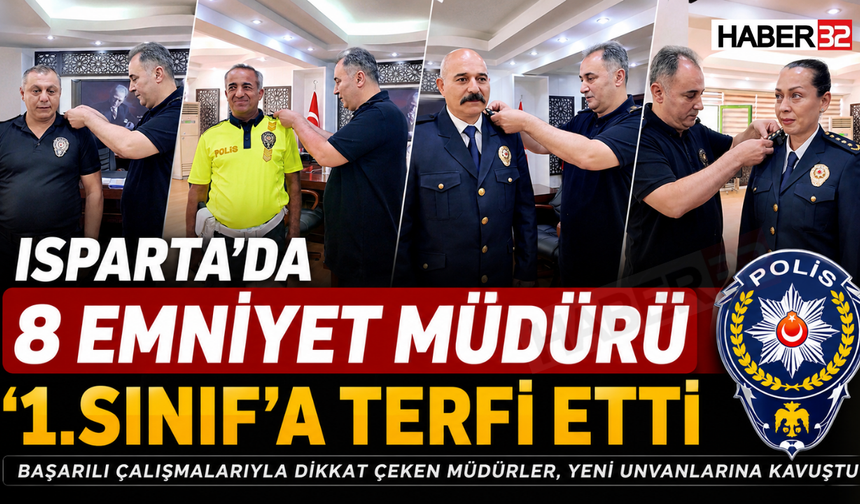 Isparta’da 8 Emniyet Müdürü 1.Sınıf’a Terfi Etti