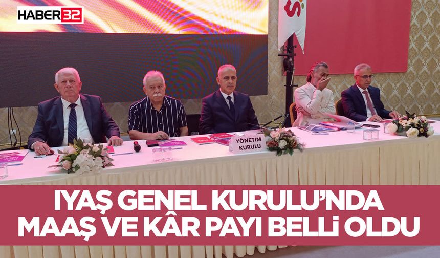 IYAŞ Genel Kurulu’nda Maaş ve Kâr Payı Belli Oldu