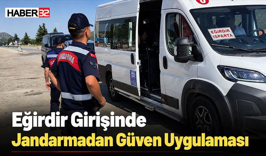 Eğirdir Girişinde Jandarmadan Güven Uygulaması