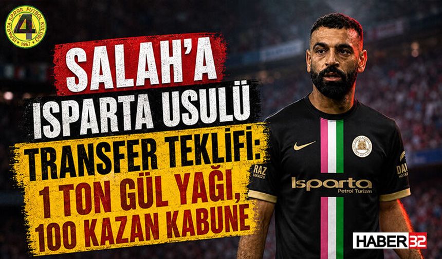 Salah’a Isparta Usulü Transfer Teklifi: 1 Ton Gül Yağı, 100 Kazan Kabune