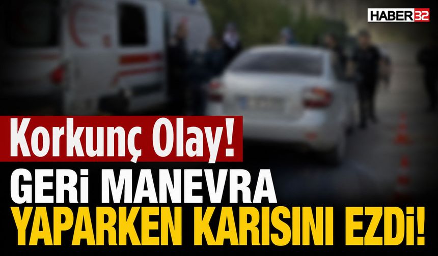 Geri Manevra Yaparken Karısını Ezdi!