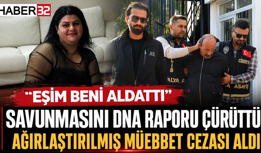 'Eşim Beni Aldattı' Savunmasını DNA Raporu Çürüttü, Ağırlaştırılmış Müebbet Hapse Mahkum Oldu!