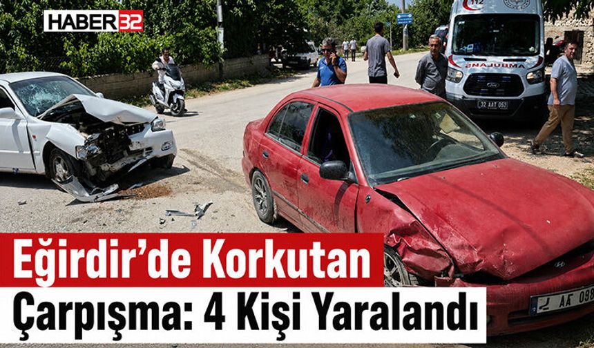 Eğirdir’de Korkutan Çarpışma: 4 Kişi Yaralandı