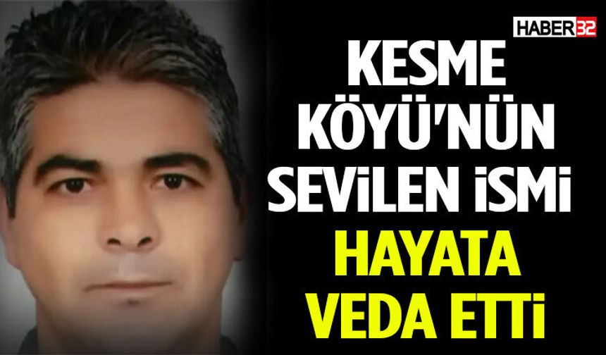 Kesme Köyü'nün Sevilen İsmi Hayata Veda Etti
