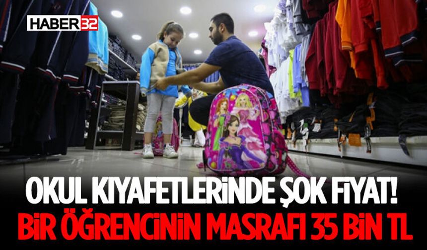 Okul Kıyafetlerinde Şok Fiyat! Bir Öğrencinin Masrafı 35 Bin TL