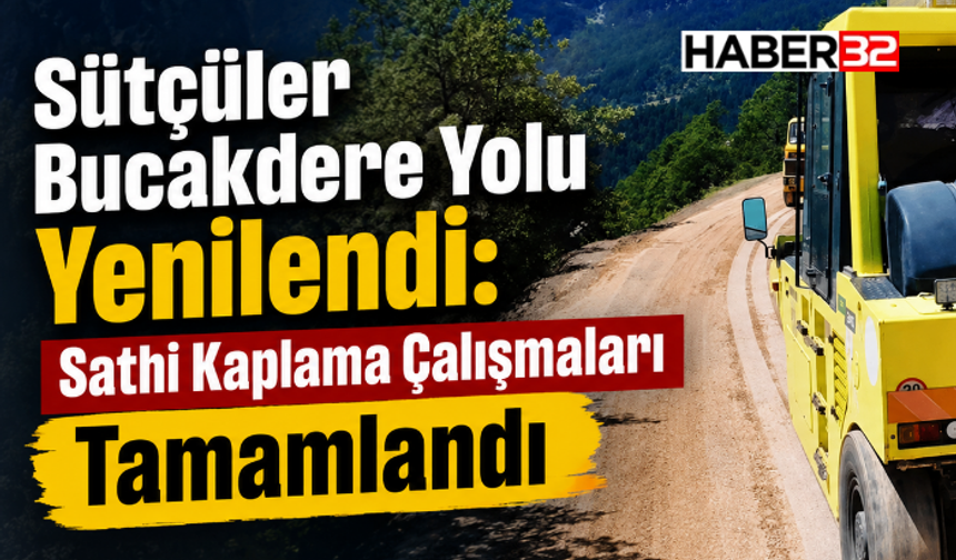 Sütçüler Bucakdere Yolu Yenilendi: Sathi Kaplama Çalışmaları Tamamlandı
