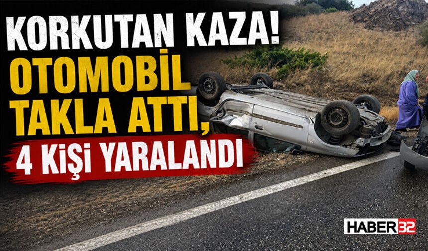 Korkutan Kaza! Otomobil Takla Attı, 4 Kişi Yaralandı