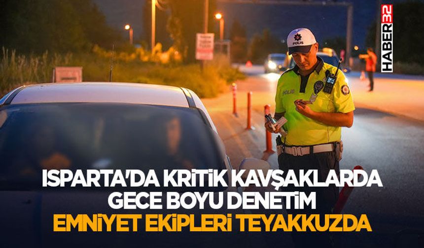 Isparta'da Kritik Kavşaklarda Gece Boyu Denetim