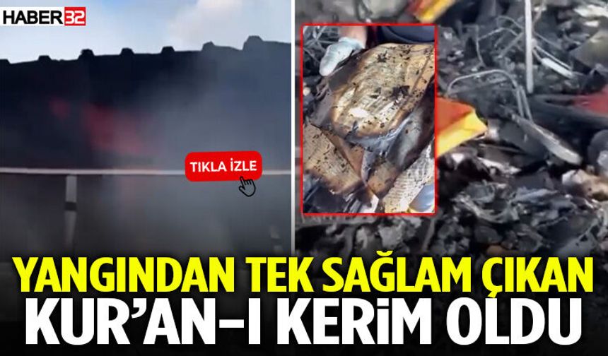 Yangından Tek Sağlam Çıkan Kur’an-I Kerim Oldu