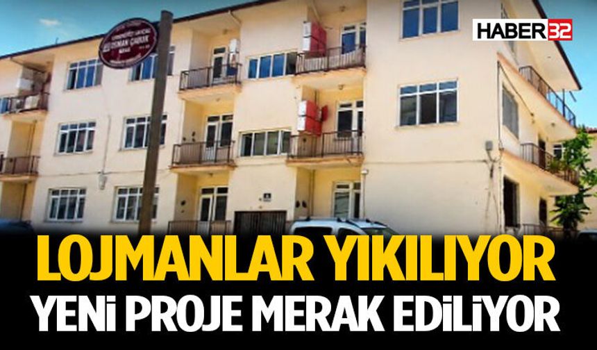 Lojmanlar Yıkılıyor, Yeni Proje Merak Ediliyor