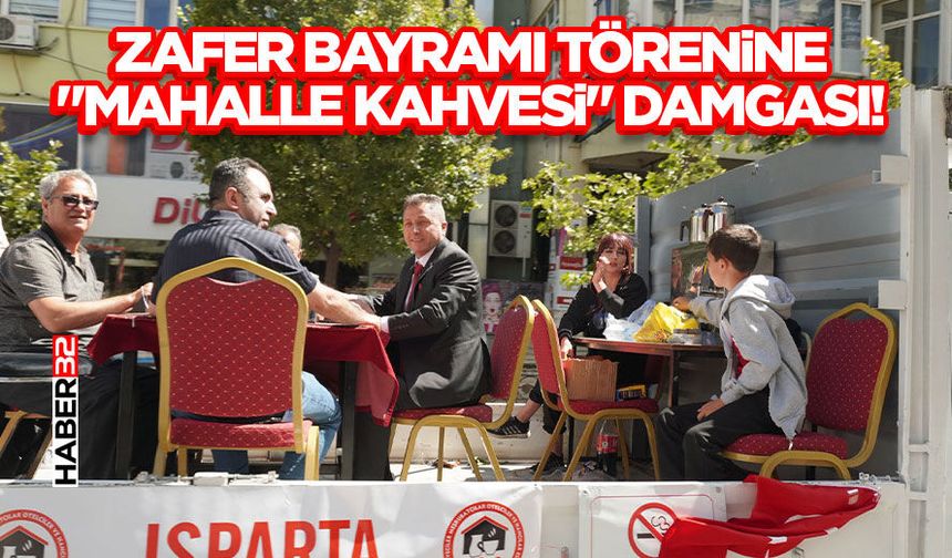 Zafer Bayramı Törenine "Mahalle Kahvesi" Damgası!