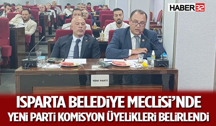 Isparta Belediye Meclisi’nde Yeni Parti Komisyon Üyelikleri Belirlendi