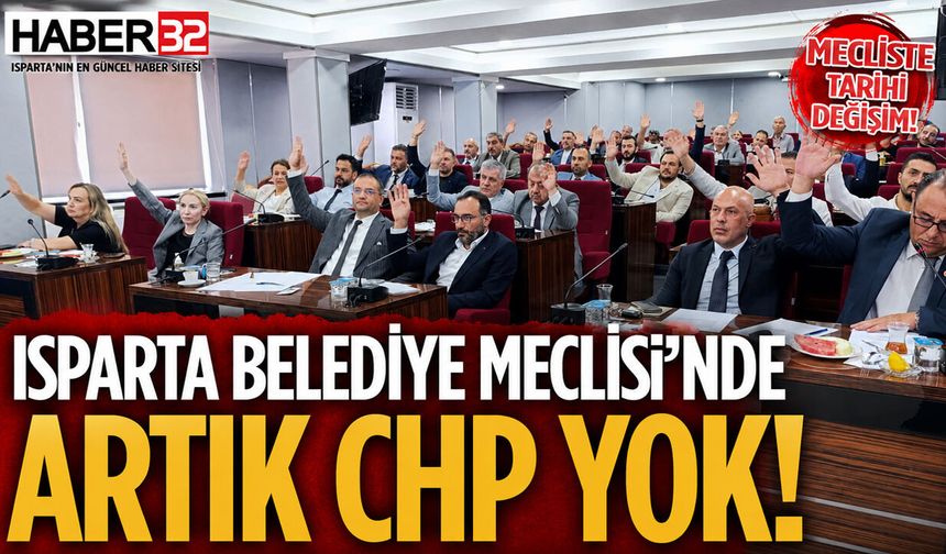 Isparta Belediye Meclisi'nde Artık CHP Yok!
