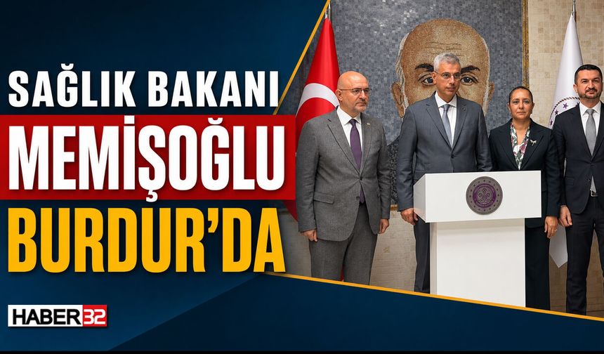 Sağlık Bakanı Memişoğlu Burdur’da