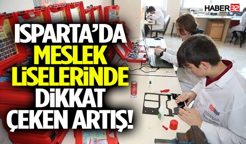 Isparta’da Meslek Liselerinde Dikkat Çeken Artış!