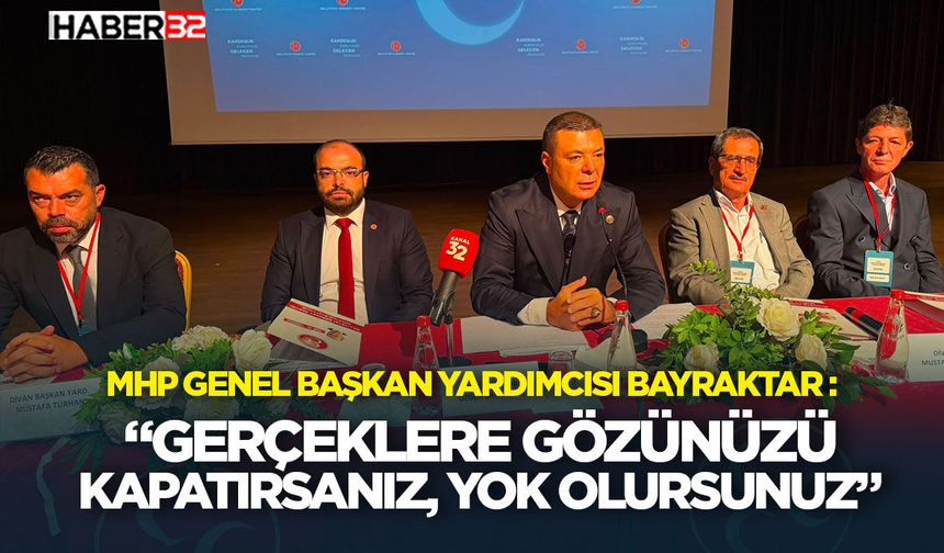 “Gerçeklere Gözünüzü Kapatırsanız, Yok Olursunuz”