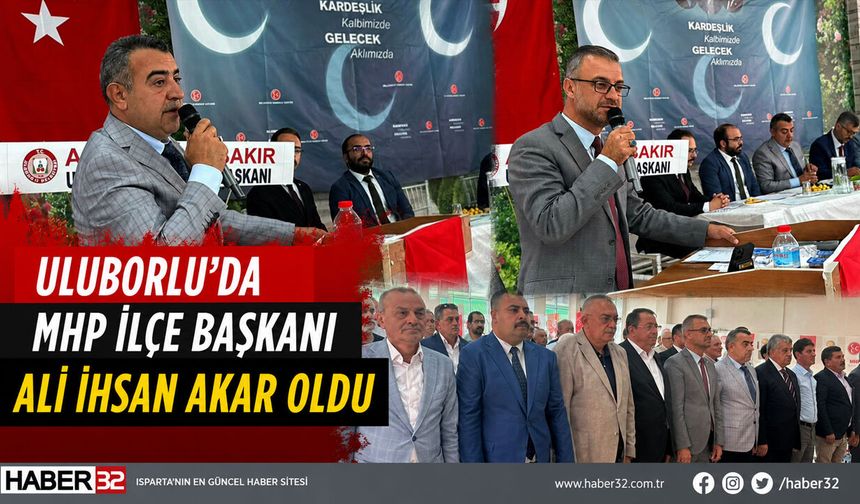 Uluborlu'da MHP İlçe Başkanı Ali İhsan Akar Oldu