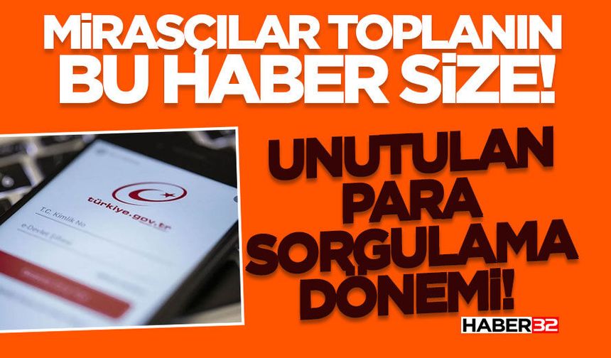 Mirasçılar toplanın bu haber size!