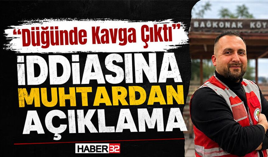 “Düğünde Kavga Çıktı” İddiasına Muhtardan Açıklama