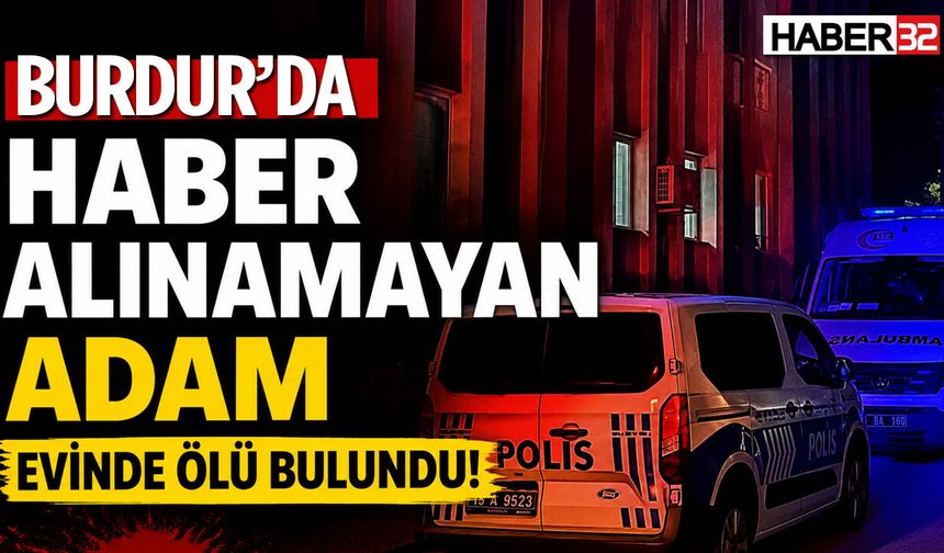 Haber Alınamayan Adam Evinde Ölü Bulundu!