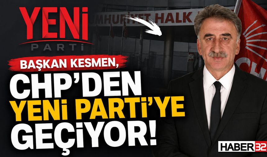 Başkan Kesmen Yeni Parti'ye Geçiyor!