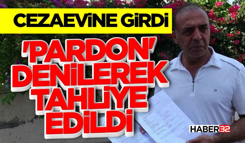 'Pardon' denilerek tahliye edildi