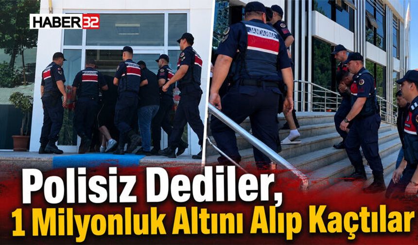 Polisiz Dediler, 1 Milyonluk Altını Alıp Kaçtılar