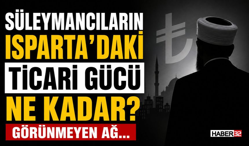 Süleymancıların Isparta’daki Ticari Gücü Ne Kadar?