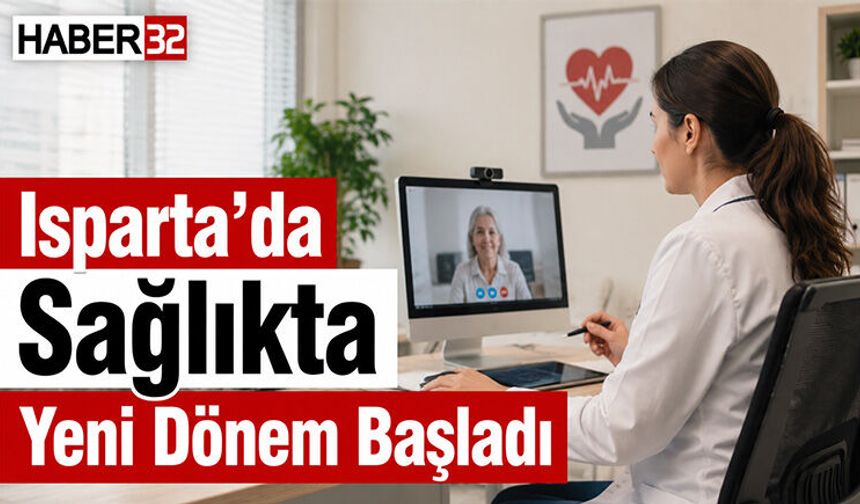 Isparta’da Sağlıkta Yeni Dönem Başladı