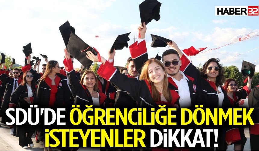 SDÜ'de Öğrenciliğe Dönmek İsteyenler Dikkat!