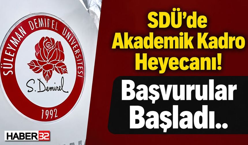 SDÜ’de Akademik Kadro Heyecanı! Başvurular Başladı..