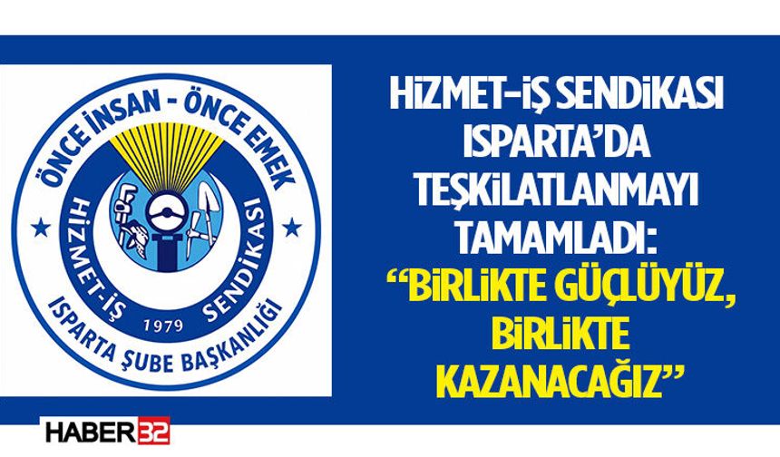 Hizmet-İş Sendikası Isparta’da Teşkilatlanmayı Tamamladı: “Birlikte Güçlüyüz, Birlikte Kazanacağız”