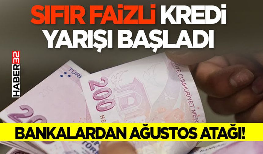 Bankalardan Ağustos Atağı! Sıfır Faizli Kredi Yarışı Başladı