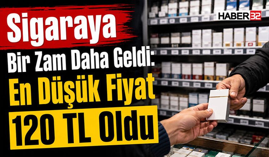 Sigaraya Bir Zam Daha Geldi: En Düşük Fiyat 120 TL Oldu